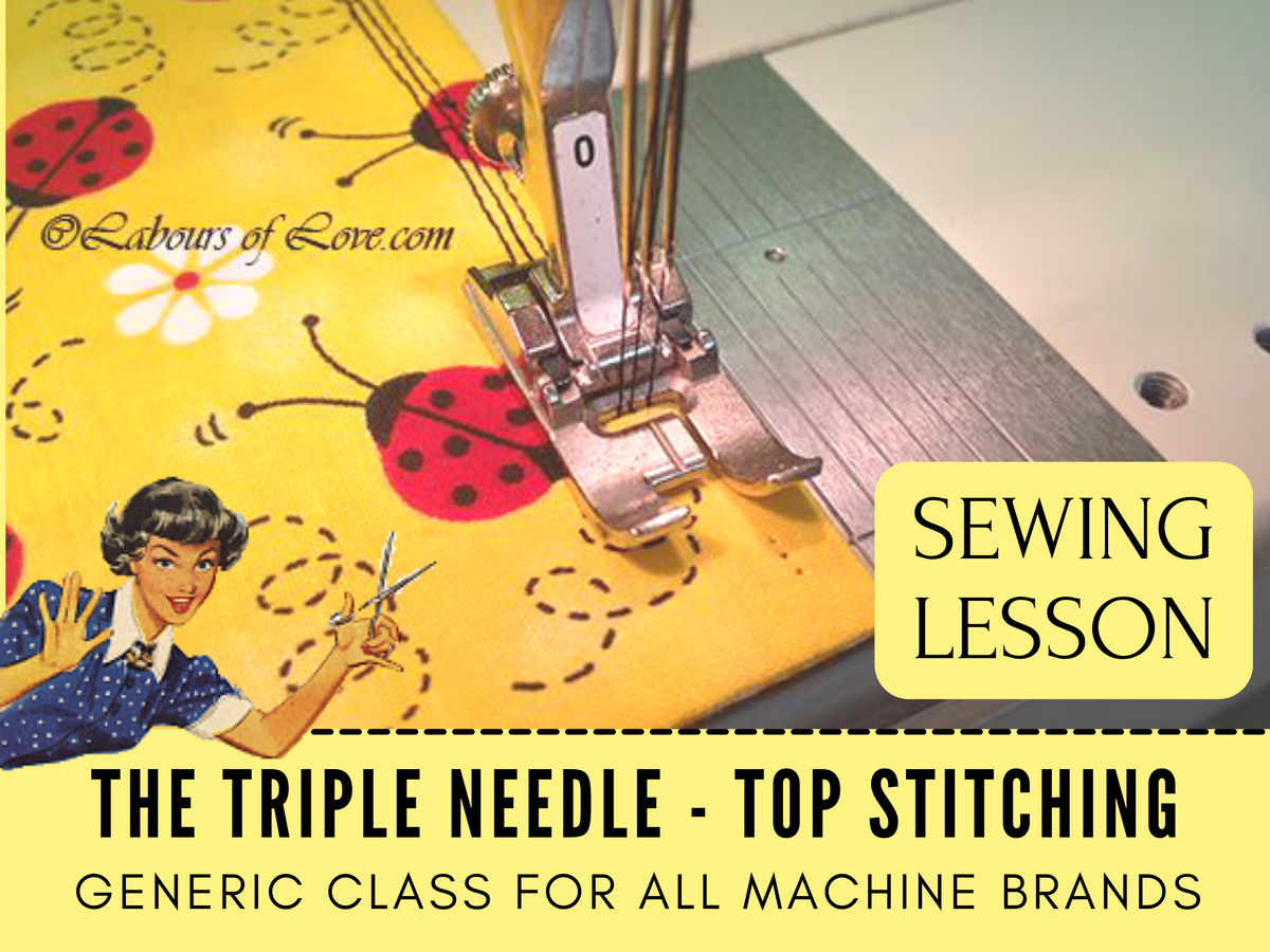 Sewing Lesson Learn How To Use the Triple Needle Labours of Love