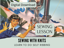 Learn Learn to make your own matching slef ribbing on knits. This sewing lesson tutorial is Sewing With Knits. It has step-by-instructions on everthing you need to know to successfully pick and pattern and start sewing. It's a generic class for beginner sewing to advanced.