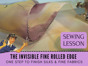 Learn to finish any raw edge quickly and easily with an invisible rolled edge. This step-by-step class will walk you through this neat technique. This is a generic class that applies to all makes and brands of sewing machines and all levels of sewists. No fancy stitches are required.
