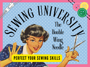 Sewing Lesson #14 The Double Wing Needle