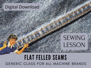 Sewing Lesson #26 Flat Felled Seams