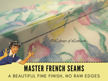 In this sewing tutorial learn how to sew French seams on your sewing machine. This fine sewing technique creates an encased, no-fray, clean French seam finish. Instantly get the video lesson and PDF notes to print out. You can view the 27-minute lesson anytime and it never expires.